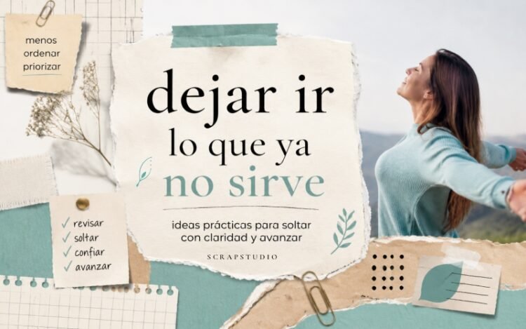Dejar ir lo que ya no sirve: 7 formas de hacer espacio con criterio